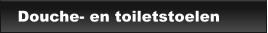 Douche- en toiletstoelen